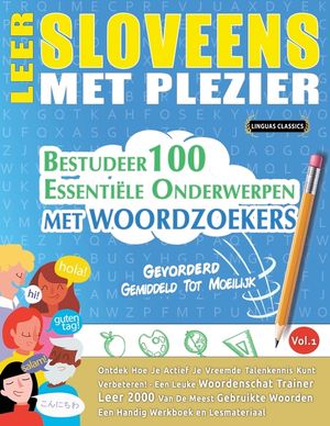 Leer Sloveens Met Plezier - Gevorderd: Gemiddeld Tot Moeilijk - Bestudeer 100 Essenti&euml;le Onderwerpen Met Woordzoekers - Vol.1 image number 0