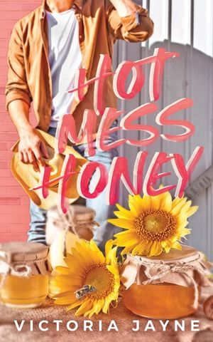 Hot Mess Honey: A brother's best friend small town romance novella image number 0