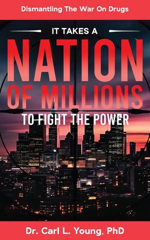 It Takes A Nation Of Millions To Fight The Power: Dismantling the War on Drugs, Vol. 1 image number 0