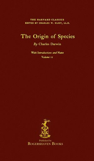 The Harvard Classics: Volume 11 - The Origin of Species by Charles Darwin (Rogershaven Facsimile Edition) image number 0