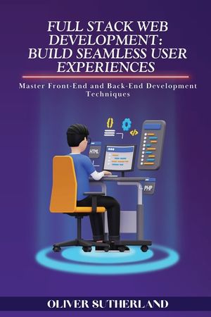 Full Stack Web Development: Master Front-End and Back-End Development Techniques image number 0
