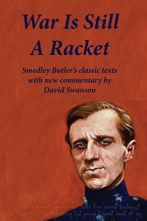 War Is Still A Racket: Smedley Butler's classic texts with new commentary by David Swanson image number 0