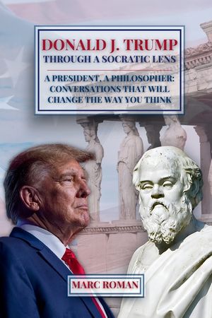 Donald J. Trump: Through A Socratic Lens image number 0