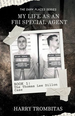 My Life As An FBI Special Agent: The Thomas Lee Dillon Case image number 0