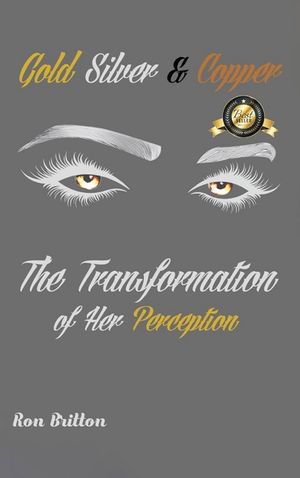 Gold, Silver & Copper: The Transformation of Her Perception image number 0