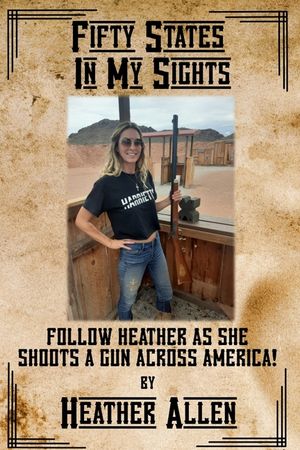 Fifty States In My Sights: Follow Heather as she Shoots a Gun Across America image number 0