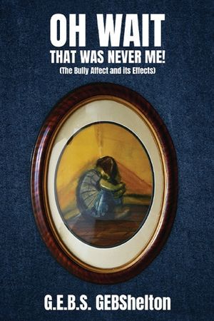 Oh Wait; That Was NEVER Me!: "The Bully Affect and its Effects" image number 0