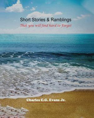 Short Stories & Ramblings: That you will find hard to Forget image number 0