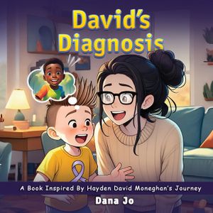 David's Diagnosis: A Book Inspired by Hayden David Moneghan's Journey image number 0