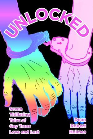 Unlocked: Seven Titillating Tales of Gay Trans Love and Lust image number 0