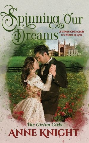 Spinning Our Dreams: A Girton Girl's Guide to Fellows in Love image number 0