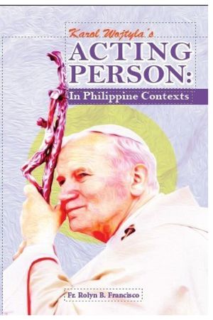 Karol Wojtyla's Acting Person: In Philippine Contexts image number 0