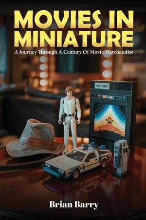 Movies In Miniature: A Journey Through A Century Of Movie Merchandise image number 0
