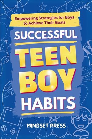 Successful Teen Boy Habits: Empowering Strategies for Boys to Achieve Their Goals image number 0