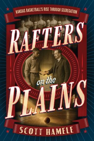 Rafters in the Plains: Kansas Basketball's Rise Through Segregation image number 0