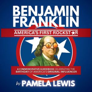 Benjamin Franklin-America's First Rockstar: A Commemorative Guidebook Celebrating the Birthday of America's Original Influencer image number 0