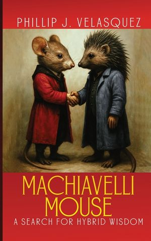 Machiavelli Mouse: A Search for Hybrid Wisdom image number 0
