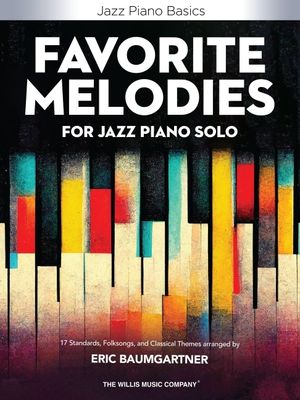 Favorite Melodies for Jazz Piano Solo: 17 Standards, Folksongs, and Classical Themes Arranged by Eric Baumgartner for Intermediate to Early Advanced-L image number 0