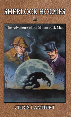 Sherlock Holmes in The Adventure of the Moonstruck Man image number 0