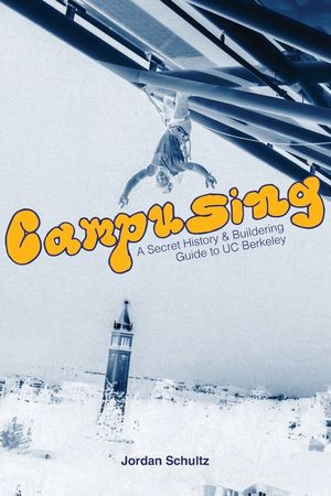 Campusing - A Secret History and Buildering Guide to UC Berkeley image number 0