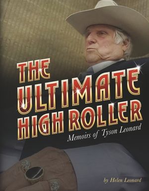 The Ultimate High Roller: Memoirs of Tyson Leonard image number 0