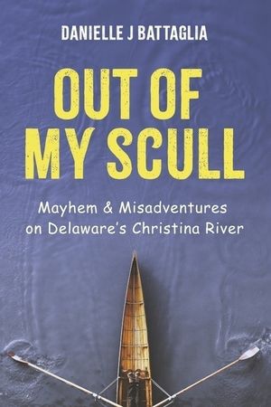 Out of My Scull: Mayhem & Misadventures on Deleware's Christina River image number 0