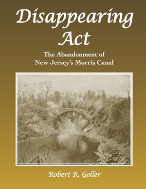 Disappearing ACT: The Abandonment of New Jersey's Morris Canal image number 0