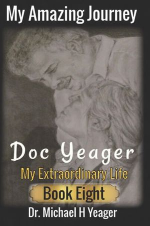 My Amazing Journey - Doc Yeager: An EXTRAORDINARY LIFE Book Eight image number 0