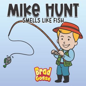 Mike Hunt: Smells Like Fish image number 0