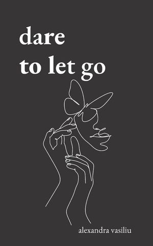 Dare to Let Go: Poems about Healing and Finding Yourself image number 0