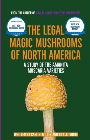 The Legal Magic Mushrooms of North America: A Study of the Amanita muscaria Varieties image number 0