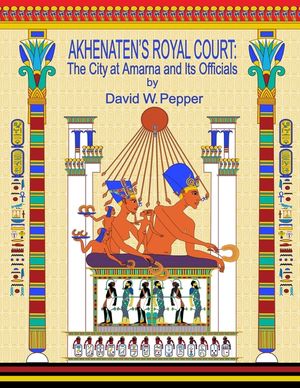 Akhenaten's Royal Court: The City at Amarna and Its Officials image number 0