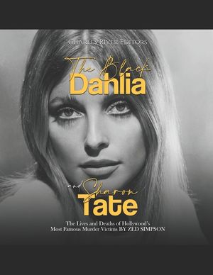 The Black Dahlia and Sharon Tate: The Lives and Deaths of Hollywood's Most Famous Murder Victims image number 0