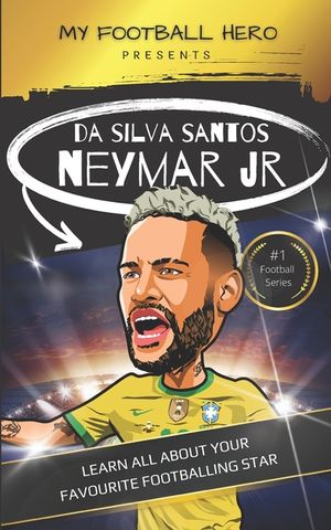 My Football Hero: Neymar: Learn All About Your Favourite Footballing Star image number 0