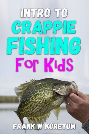 Intro to Crappie Fishing for Kids image number 0