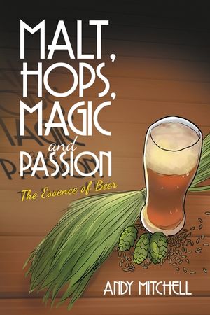 Malt, Hops, Magic and Passion: The Essence of Beer image number 0