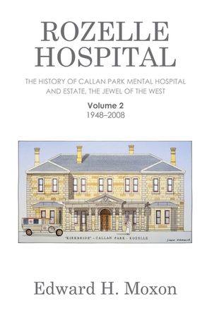 Rozelle Hospital: The History of Callan Park Mental Hospital and Estate, the Jewel of the West image number 0