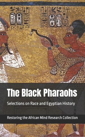 The Black Pharaohs: Selections on Race and Egyptian History image number 0