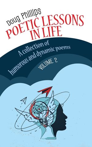 Poetic Lessons in Life: A collection of humorous and dynamic poems image number 0