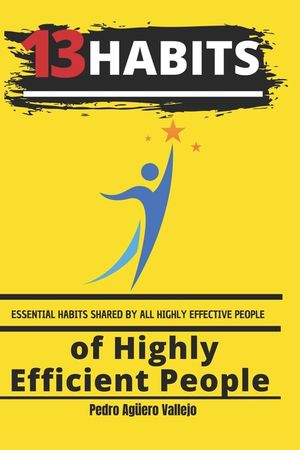 13 Habits of Highly Efficient People: Essential Habits Shared by All Highly Effective People image number 0