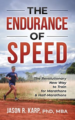 The Endurance of Speed: The Revolutionary New Way to Train for Marathons & Half-Marathons image number 0