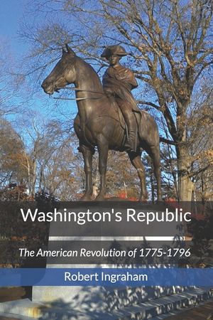 Washington's Republic: The American Revolution of 1775-1796 image number 0
