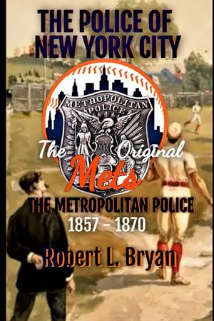 The Police of New York City: The Original Mets, the Metropolitan Police image number 0