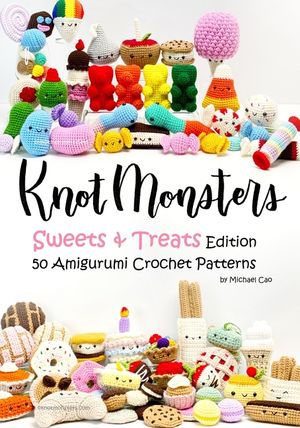Knotmonsters: Sweet and Treats edition: 50 Amigurumi Crochet Patterns image number 0