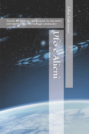 Ufo e Alieni: Teorie ed Ipotesi: rivelazioni su incontri extraterrestri e tecnologie avanzate image number 0