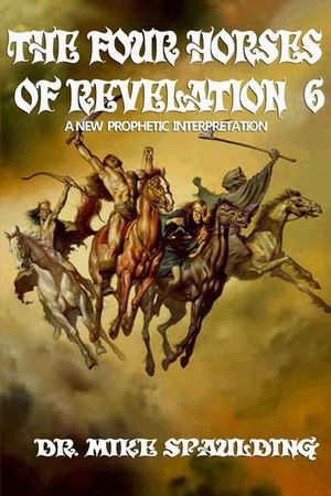 The Four Horses of Revelation 6: A New Prophetic Interpretation image number 0