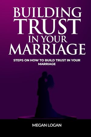 Building Trust in Your Marriage: Steps on How to Build Trust in your marriage image number 0
