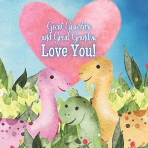 Great Grandma and Great Grandpa Love you!: A story about Great Grandma and Great Grandpa's love image number 0