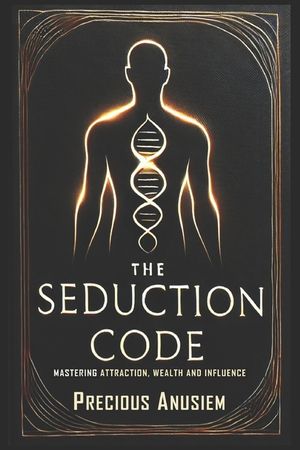 The Seduction Code: Mastering Attraction, Wealth and Influence image number 0