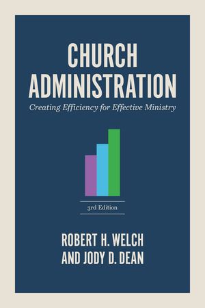 Church Administration, 3rd Edition: Creating Efficiency for Effective Ministry image number 0